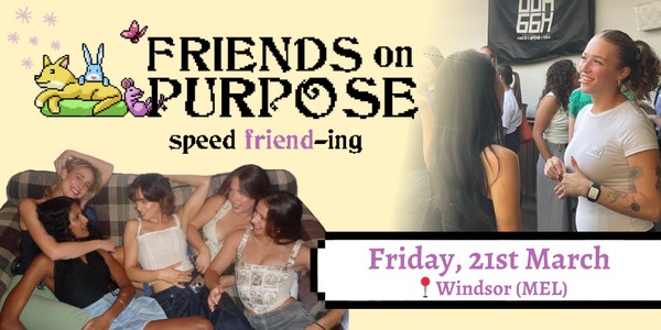 Friends On Purpose: Speed Friend-ing (18-30 y/o)