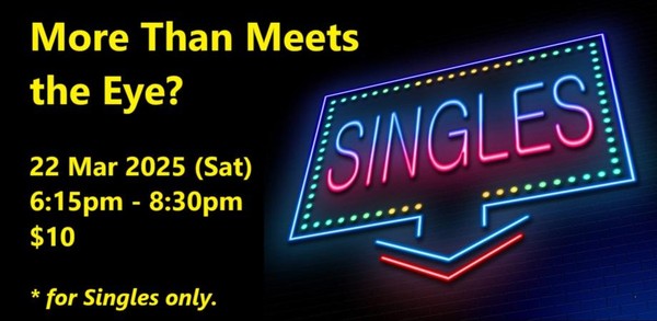 More Than Meets the Eye? (Sat, 22 Mar). singles social event.