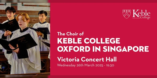 The Choir of Keble College Oxford in Singapore The Choir of Keble College Oxford in Singapore