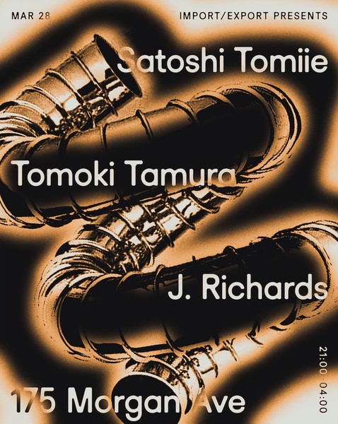 Import/Export presents Satoshi Tomiie & Tomoki Tamura