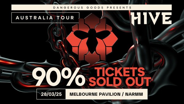 Dangerous Goods Presents - HIVE Australia Tour - Melbourne - 90% SOLD OUT