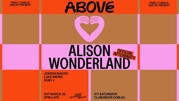 Above — March 29 ft. Alison Wonderland