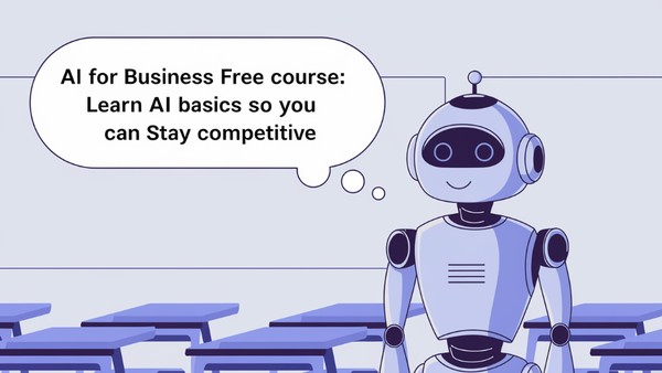 AI For Business Free Course: Learn AI Basics So You Can Stay Competitive