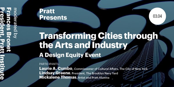 Pratt Presents Transforming Cities Through the Arts and Industry