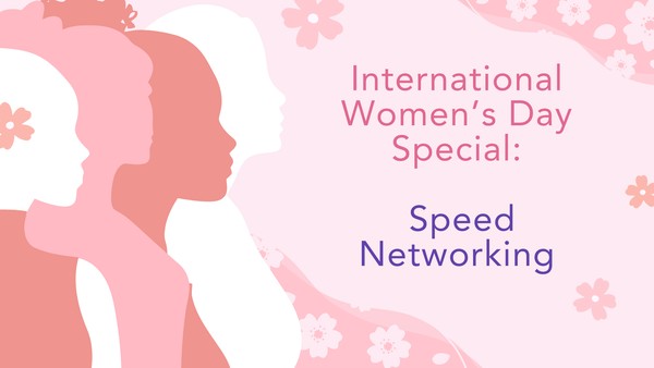 International Women's Day Celebration: Speed Networking