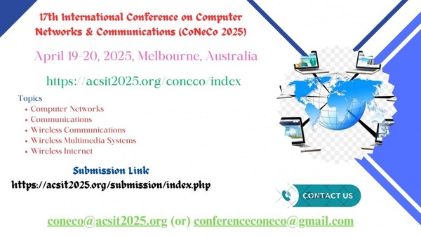 17th International Conference on Computer Networks & Communications (CoNeCo 2025) 17th International Conference on Computer Networks & Communications (CoNeCo 2025)