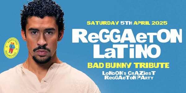 REGGAETON LATINO "BAD BUNNY TRIBUTE" - LONDON'S CRAZIEST REGGAETON PARTY