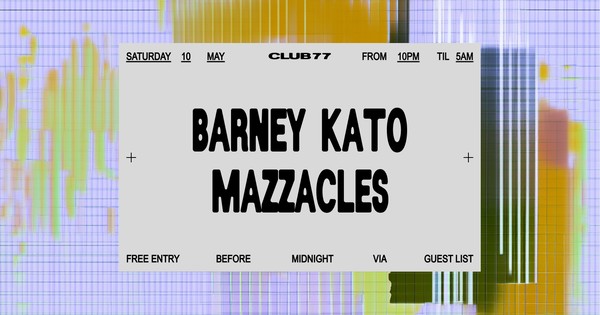 Club 77: Barney Kato, Mazzacles
