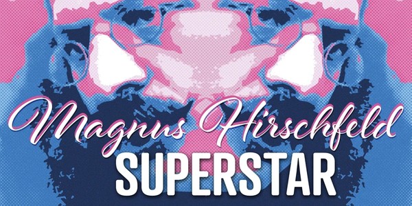 Magnus Hirschfeld Superstar