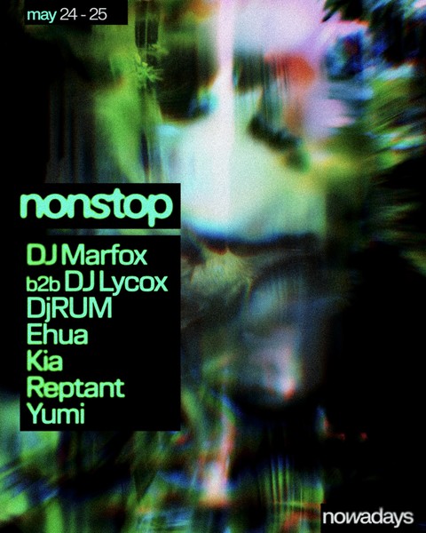 Nonstop: DJ Marfox b2b DJ Lycox, DjRUM, Ehua, Kia, Reptant, Yumi