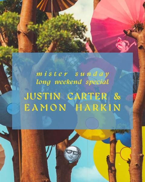 Mister Sunday Long Weekend Edition: Eamon Harkin and Justin Carter