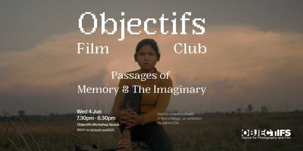 Objectifs Film Club: Passages of Memory & The Imaginary