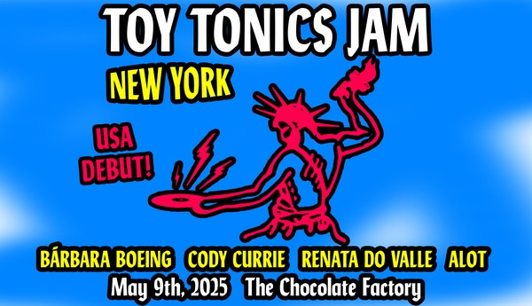 Toy Tonics Jam (USA Debut)