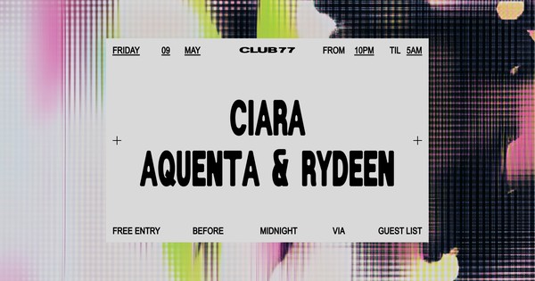 Fridays at 77: Ciara, Aquenta & Rydeen