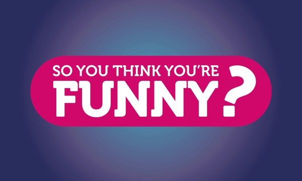 So You Think You're Funny?