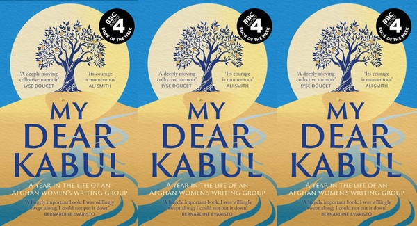 My Dear Kabul: A Year in the Life of an Afghan Women's Writing Group