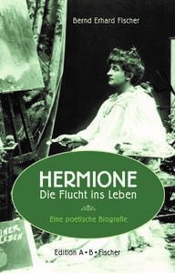 Bernd Erhard Fischer liest aus: Hermione - Die Flucht ins Leben