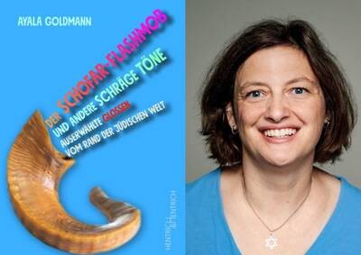Ayala Goldmann "Der Schofar-Flashmob und andere schräge Töne. Auserwählte Glossen vom Rand der jüdischen Welt"