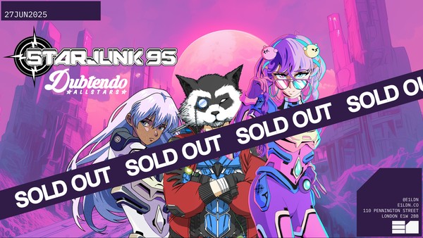 Starjunk 95 (London Debut) & Dubtendo Allstars  (Sold Out)