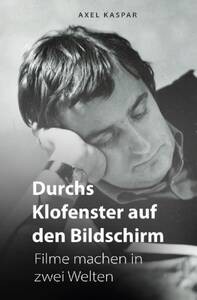 Durchs Klofenster auf den Bildschirm - Lesung mit Axel Kaspar