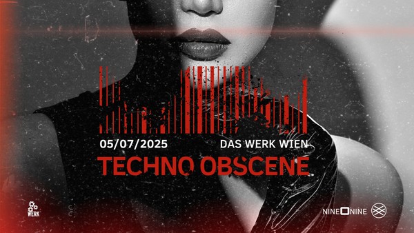 TECHNO OBSCENE #19 - NINE O NINE x LSH - Das Werk WIEN