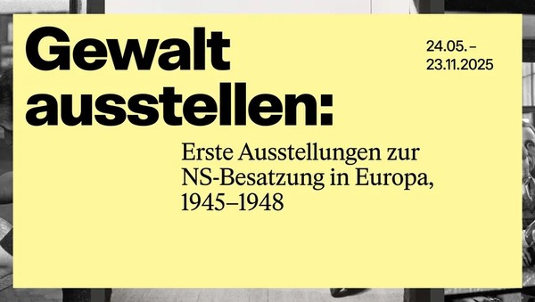 Führung in Einfacher Sprache „Gewalt ausstellen: Erste Ausstellungen zur NS-Besatzung in Europa, 1945-1948”